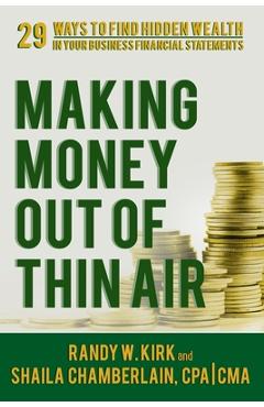 Coperta cărții 'Making Money Out of Thin Air: 29 Ways To Find Hidden Wealth In Your Business Financial Statements - Shaila Chamberlain'