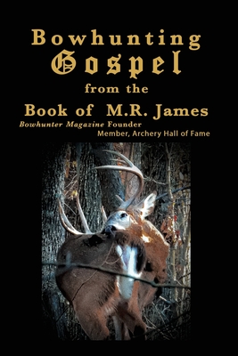 Bowhunting Gospel: from the Book of M.R. James - M. R. James