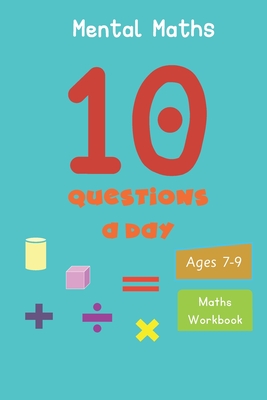 10 Questions a day: Mental Maths. Grade 2-3. Arithmetic and Word problems. Daily practice workbook - Gudula Adupoku