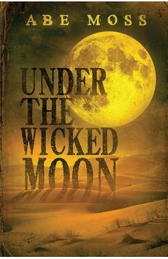 Coperta cărții 'Under the Wicked Moon - Abe Moss'