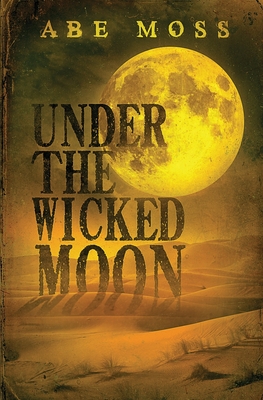 Coperta cărții 'Under the Wicked Moon - Abe Moss'
