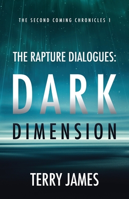Coperta cărții 'The Rapture Dialogues: Dark Dimension - Terry James'