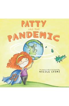Coperta cărții 'Patty and the Pandemic: a COVID-19 Education Book - Peter Adamson'