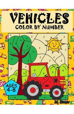 Coperta cărții 'VEHICLES Colour by Number: Coloring Book for Kids Ages 4-8: Cars, Trucks, Planes and more - M. Power'