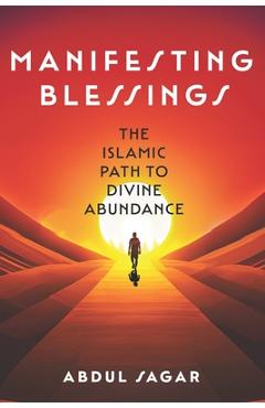 Coperta cărții 'Manifesting Blessings: The Islamic Path to Divine Abundance - Abdul Sagar'