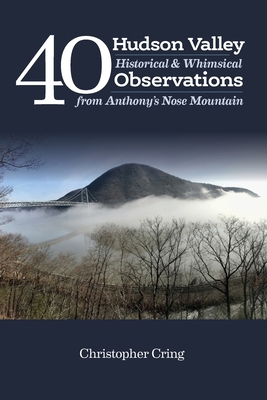 40 Hudson Valley Historical & Whimsical Observations From Anthony's Nose Mountain - Liz Schevtchuk Armstrong