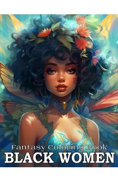 Coperta cărții 'Fantasy Coloring Book For Black Women: Adult Coloring Books Grayscale Portraits Black Women - Gloria Webber'