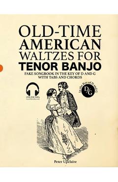 Coperta cărții 'Old-Time American Waltzes for Tenor Banjo - Fake Songbook in the key of D and G with Tabs and Chords - Peter Upclaire'