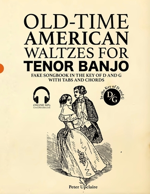 Old-Time American Waltzes for Tenor Banjo - Fake Songbook in the key of D and G with Tabs and Chords - Peter Upclaire