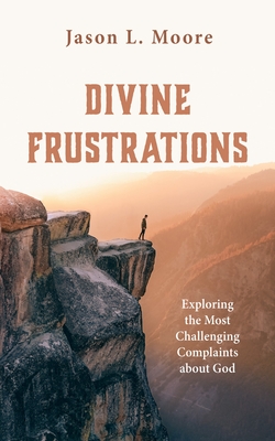 Divine Frustrations - Jason L. Moore