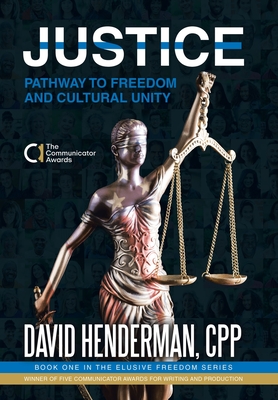 Justice: Pathway to Freedom and Cultural Unity (Book One in the Elusive Freedom Series) - David Henderman Cpp