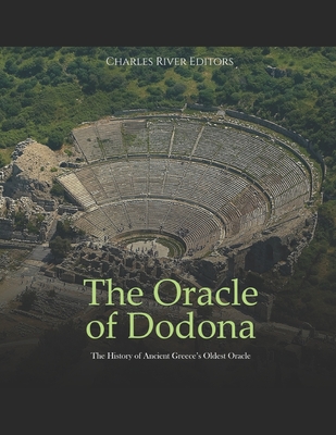 The Oracle of Dodona: The History of Ancient Greece's Oldest Oracle - Charles River