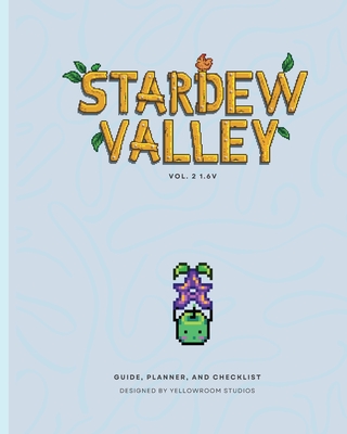 1.6v Stardew Valley Gaming Guide, Planner, and Checklist: Softcover Edition - Yellowroom Studios