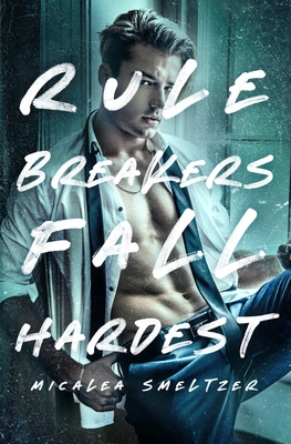 Rule Breakers Fall Hardest - Micalea Smeltzer