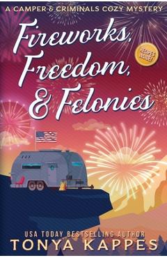 Coperta cărții 'Fireworks, Freedom, & Felonies - Tonya Kappes'