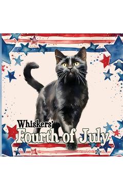 Coperta cărții 'Whiskers' Fourth of July - Shana Gorian'