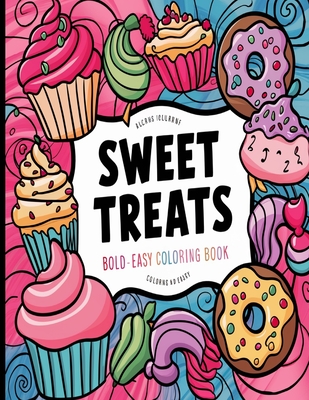 Bold and Easy Sweet Treats Coloring Book: Simple Large Print Cupcakes, Candies and Desserts Designs for Adults, Kids & Beginners - Abraqi