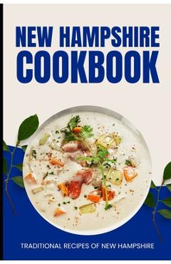 Coperta cărții 'New Hampshire Cookbook: Traditional Recipes of New Hampshire - Ava Baker'