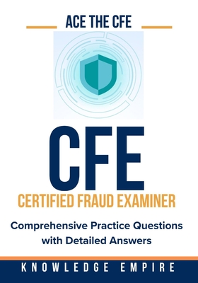 Ace The CFE Exam: Comprehensive Practice Questions with Detailed Answers - Knownledge Empire