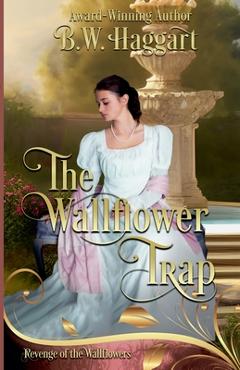 Coperta cărții 'The Wallflower Trap - B. W. Haggart'