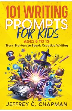 Poza produsului 101 Writing Prompts for Kids - Jeffrey C. Chapman