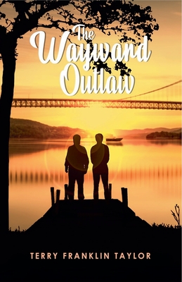 The Wayward Outlaw - Terry Franklin Taylor