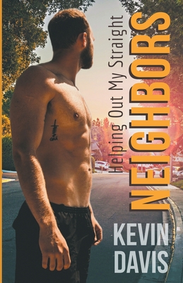 Helping out my Straight Neighbors - Kevin Davis