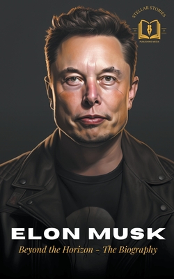 Elon Musk: A Visionary's Journey - The Biography - Stellar Stories