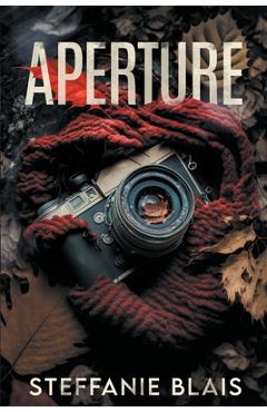 Coperta cărții 'Aperture - Steffanie Blais'