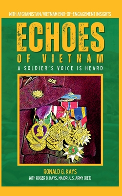 Echoes of Vietnam A Soldier's Voice is Heard - Ronald Kays