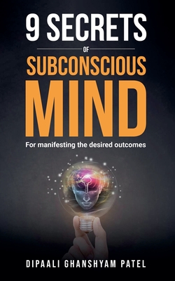 9 Secrets of Subconscious Mind - Dipaali Ghanshyam Patel