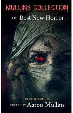 Coperta cărții 'Mullins Collection of Best New Horror (Deluxe Edition) - Aaron Mullins'