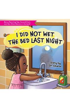 Coperta cărții 'I Did Not Wet The Bed Last Night! - Charmeka Dr Charm Lipscomb'