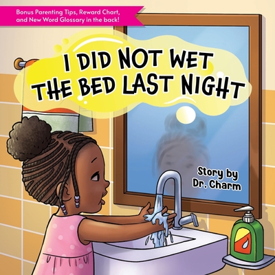 I Did Not Wet The Bed Last Night! - Charmeka Dr Charm Lipscomb