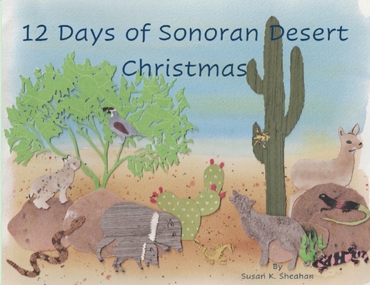 12 Days of Sonoran Desert Christmas - Susan K. Sheahan