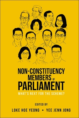 Non-Constituency Members of Parliament: What's Next for the Scheme? - Hoe Yeong Loke