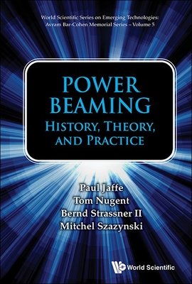 Power Beaming: History, Theory, and Practice - Tom Nugent Bernd Strassner Paul Jaffe