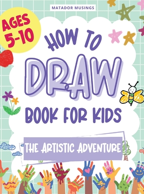 The Artistic Adventure: A How-to-Draw Book for Kids - Hasan Oyekan