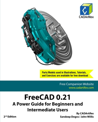 FreeCAD 0.21: A Power Guide for Beginners and Intermediate Users - Cadartifex