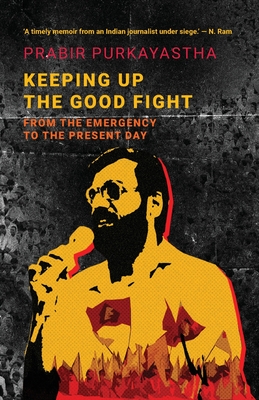 Keeping Up the Good Fight: From the Emergency to the Present Day - Prabir Purkayastha