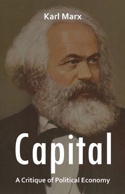 Capital: A Critique of Political Economy - Karl Marx