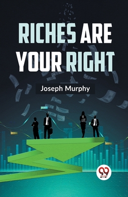 Riches Are Your Right - Joseph Murphy