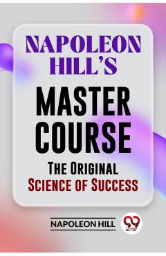 Coperta cărții 'Napoleon Hill's Master Course The Original Science Of Success - Napoleon Hill'