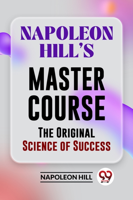 Napoleon Hill's Master Course The Original Science Of Success - Napoleon Hill