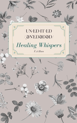 Coperta cărții 'un-ed-it-ed /ˌənˈedədəd/ Healing Whispers - F. A. Khan'