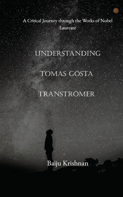 Understanding Tomas Gösta Tranströmer - Baiju Krishnan