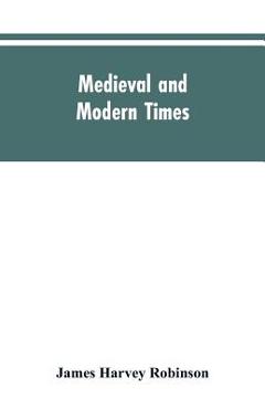 Coperta cărții 'Medieval and modern times; an introduction to the history of western Europe from the dissolution of the Roman empire to'