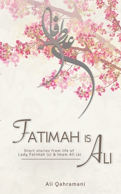 Fatimah is Ali - Ali Qahramani