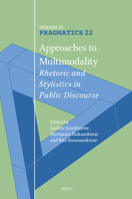 Approaches to Multimodality: Rhetoric and Stylistics in Public Discourse - Saulute Juzeleniene