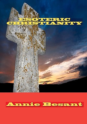 Esoteric Christianity - Annie Besant